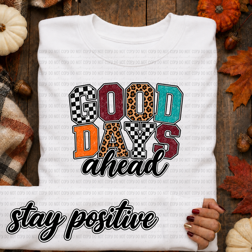 White Good Days Ahead sweatshirt with colorful patterned lettering and a stay positive message