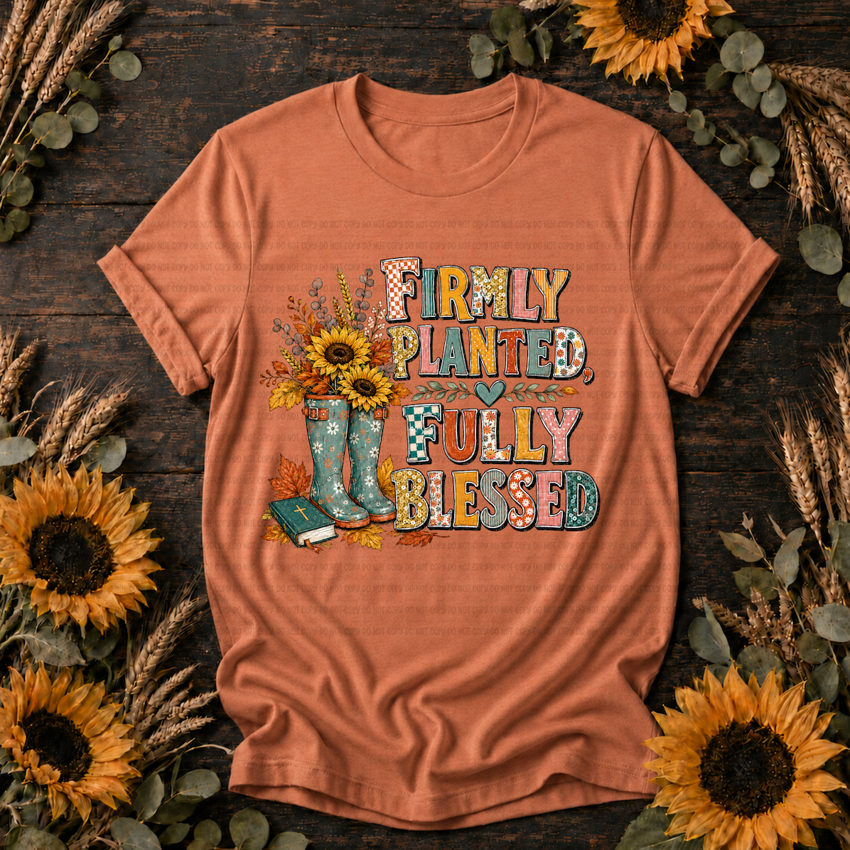 Firmly Planted, Fully Blessed T-Shirt with sunflowers, rain boots, and Bible design