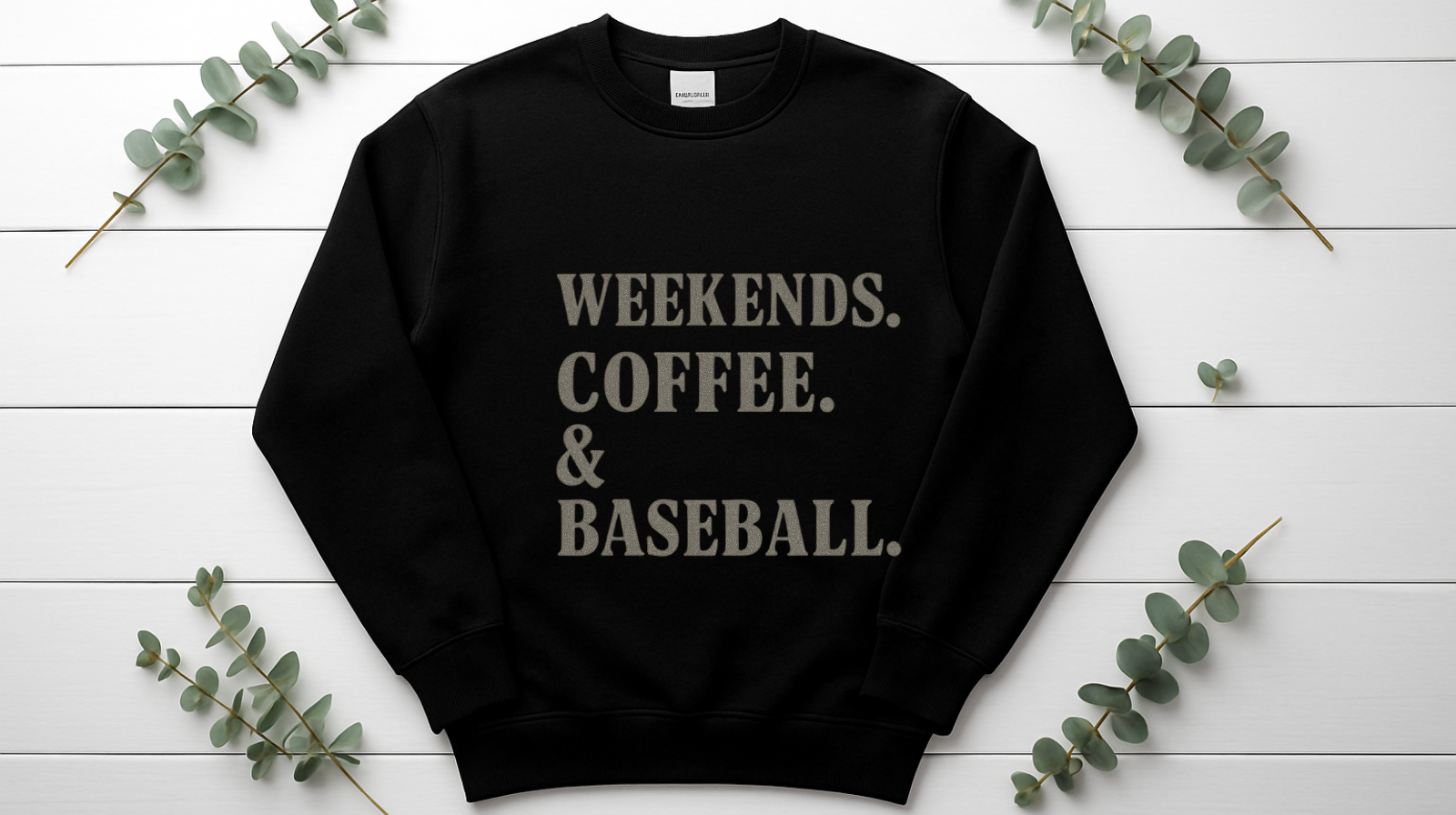 Weekends. Coffee. & Baseball. Sweatshirt
