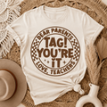 Dear Parents, Tag You're It – Teacher T-Shirt