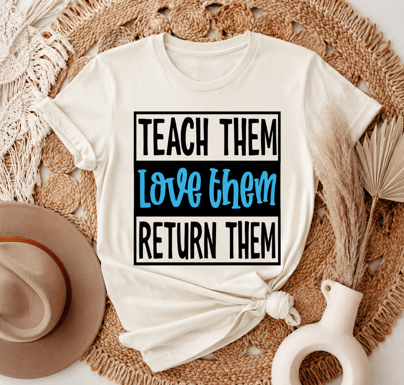Teach Them Love Them Return Them Teacher T-Shirt